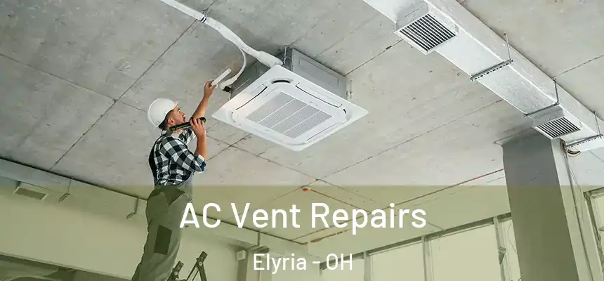  AC Vent Repairs Elyria - OH