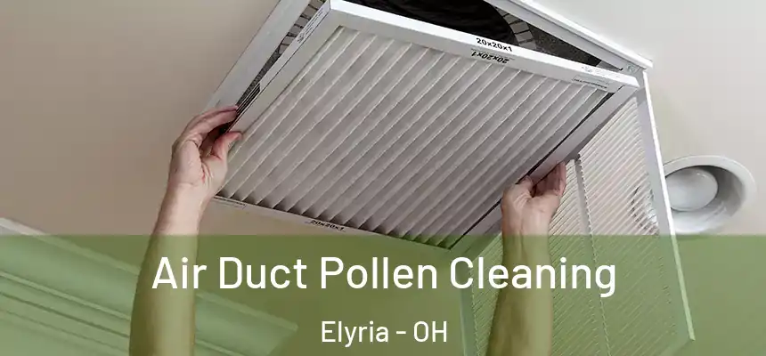 Air Duct Pollen Cleaning Elyria - OH
