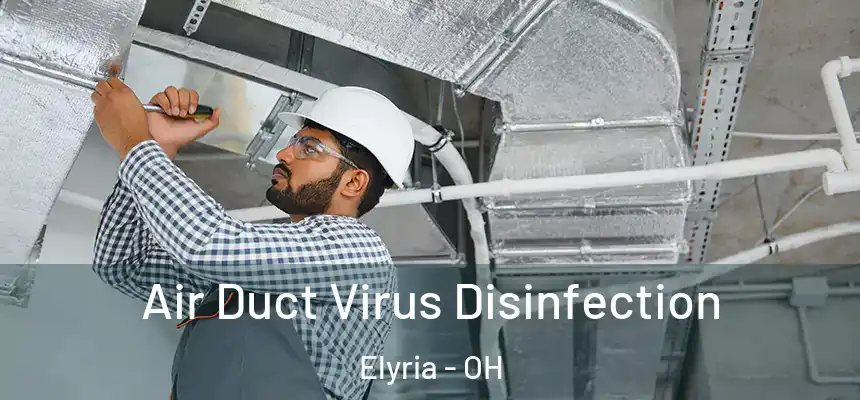  Air Duct Virus Disinfection Elyria - OH