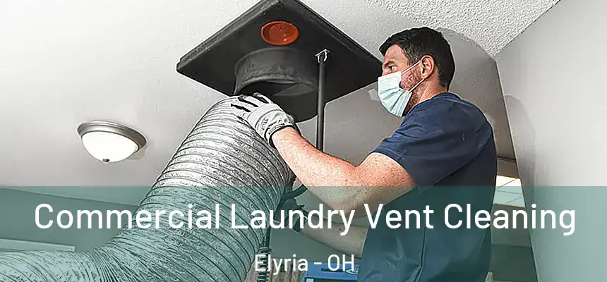  Commercial Laundry Vent Cleaning Elyria - OH