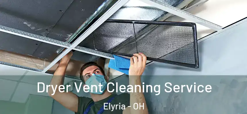 Dryer Vent Cleaning Service Elyria - OH