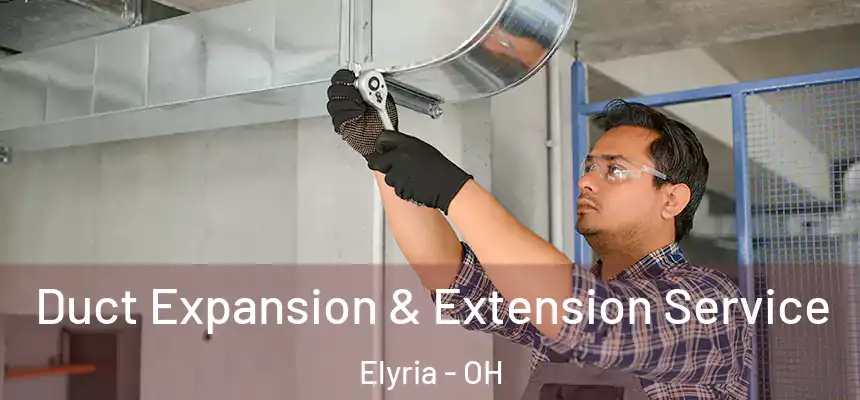 Duct Expansion & Extension Service Elyria - OH