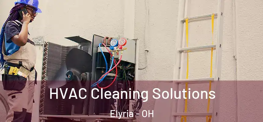  HVAC Cleaning Solutions Elyria - OH