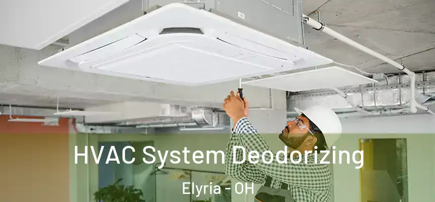  HVAC System Deodorizing Elyria - OH