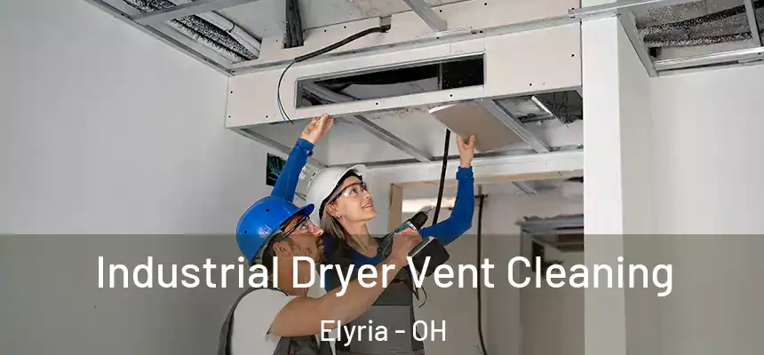  Industrial Dryer Vent Cleaning Elyria - OH