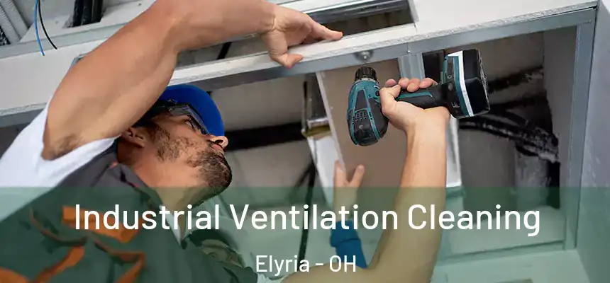  Industrial Ventilation Cleaning Elyria - OH