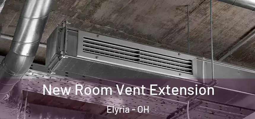  New Room Vent Extension Elyria - OH