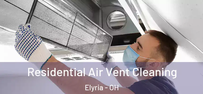 Residential Air Vent Cleaning Elyria - OH
