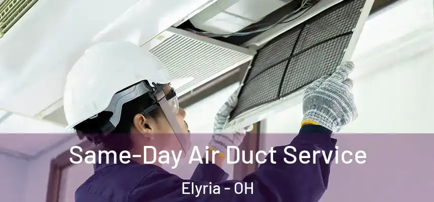 Same-Day Air Duct Service Elyria - OH