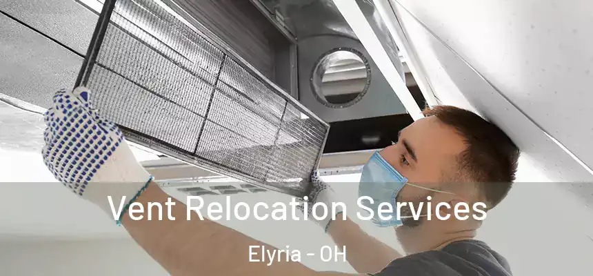  Vent Relocation Services Elyria - OH